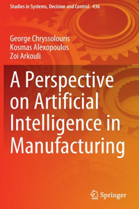 Perspective on Artificial Intelligence in Manufacturing