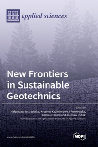 New Frontiers in Sustainable Geotechnics