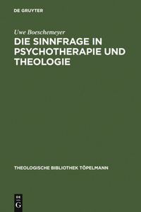 Sinnfrage in Psychotherapie und Theologie