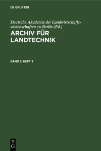 Archiv Für Landtechnik. Band 5, Heft 3