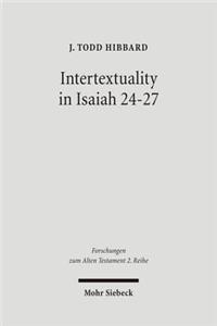 Intertextuality in Isaiah 24-27: The Reuse and Evocation of Earlier Texts and Traditions