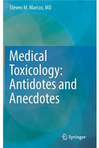 Medical Toxicology: Antidotes and Anecdotes