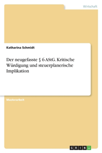 Der neugefasste § 6 AStG. Kritische Würdigung und steuerplanerische Implikation
