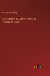 Claros varones de Castilla, y letras de Fernando de Pulgar