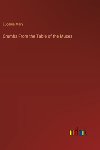 Crumbs From the Table of the Muses