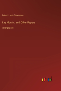 Lay Morals, and Other Papers