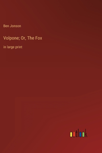 Volpone; Or, The Fox
