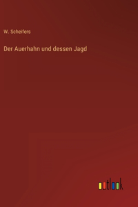 Auerhahn und dessen Jagd