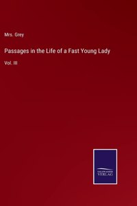 Passages in the Life of a Fast Young Lady