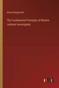 Fundamental Principles of Modern Judaiam Investigated