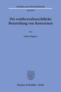 Die Wettbewerbsrechtliche Beurteilung Von Konzernen