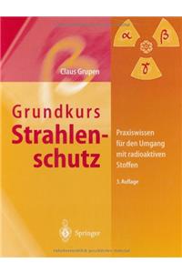 Grundkurs Strahlenschutz: Praxiswissen Fa1/4r Den Umgang Mit Radioaktiven Stoffen