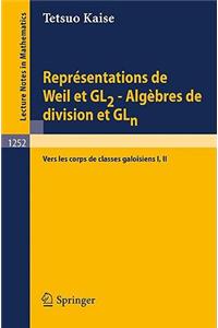 Représentations de Weil Et Gl2 - Algèbres de Division Et Gln: Vers Les Corps de Classes Galoisiens I, II