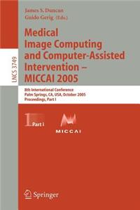 Medical Image Computing and Computer-Assisted Intervention - Miccai 2005