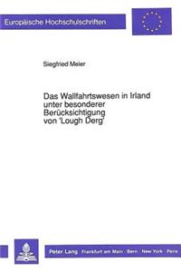 Das Wallfahrtswesen in Irland unter besonderer Beruecksichtigung von 'Lough Derg'