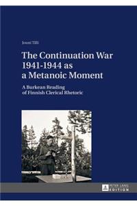 The Continuation War 1941-1944 as a Metanoic Moment