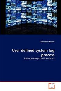User defined system log process