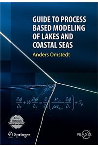 Guide to Process Based Modeling of Lakes and Coastal Seas