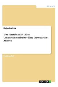 Was versteht man unter Unternehmenskultur? Eine theoretische Analyse