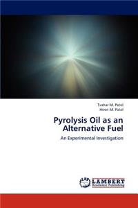 Pyrolysis Oil as an Alternative Fuel