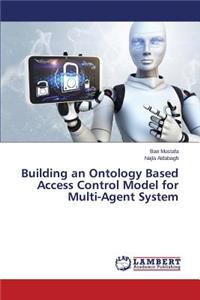 Building an Ontology Based Access Control Model for Multi-Agent System