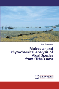 Molecular and Phytochemical Analysis of Algal Species from Okha Coast