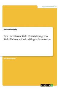 Harthäuser Wald. Entwicklung von Waldflächen auf ackerfähigen Standorten