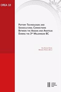 Pottery Technologies and Sociocultural Connections Between the Aegean and Anatolia During the 3rd Millenium BC