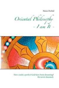 Oriental Philosophy - I am It.