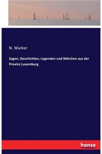 Sagen, Geschichten, Legenden und Märchen aus der Provinz Luxemburg