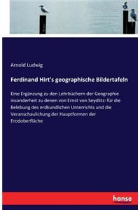Ferdinand Hirt's geographische Bildertafeln