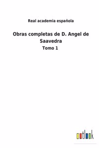 Obras completas de D. Angel de Saavedra: Tomo 1