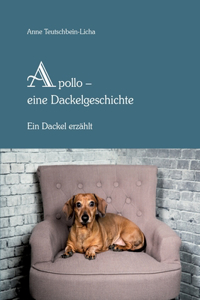 Apollo - ein Dackel erzählt