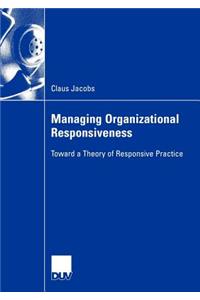 Managing Organizational Responsiveness