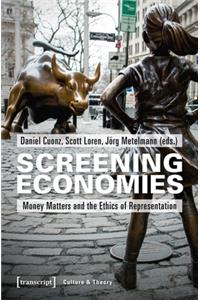 Screening Economies – Money Matters and the Ethics of Representation