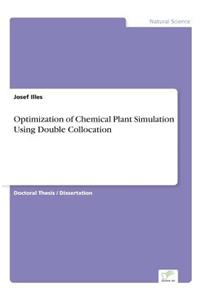 Optimization of Chemical Plant Simulation Using Double Collocation