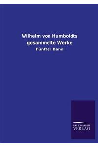Wilhelm Von Humboldts Gesammelte Werke