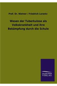 Wesen der Tuberkulose als Volkskrankheit und ihre Bekämpfung durch die Schule