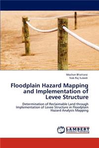Floodplain Hazard Mapping and Implementation of Levee Structure