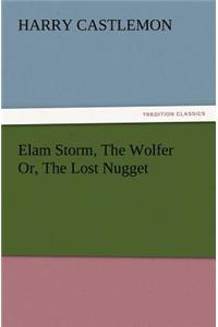 Elam Storm, The Wolfer Or, The Lost Nugget