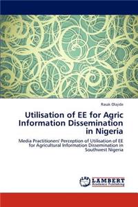 Utilisation of EE for Agric Information Dissemination in Nigeria