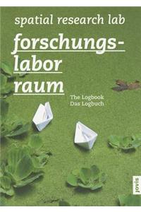Forschungslabor Raum / Spacial Research Lab: The Logbook