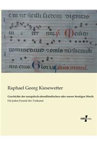 Geschichte der europäisch-abendländischen oder unsrer heutigen Musik