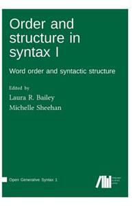 Order and structure in syntax I