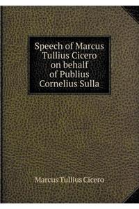 Speech of Marcus Tullius Cicero on Behalf of Publius Cornelius Sulla