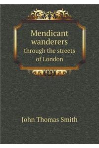 Mendicant wanderers through the streets of London