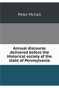 Annual discourse delivered before the Historical society of the state of Pennsylvania