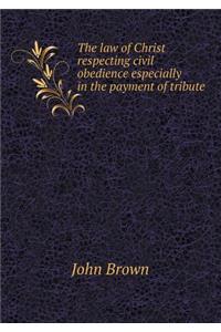 The Law of Christ Respecting Civil Obedience Especially in the Payment of Tribute
