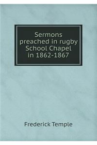 Sermons preached in rugby School Chapel in 1862-1867