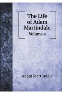 The Life of Adam Martindale Volume 4